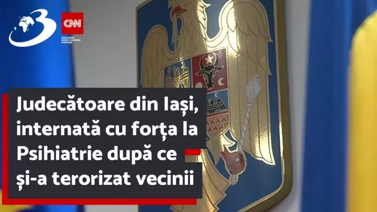 Judecatoare din Iasi, internata cu forta la Psihiatrie dupa ce si-a terorizat vecinii